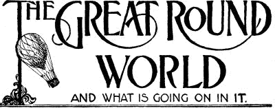 THE GREAT ROUND WORLD AND WHAT IS GOING ON IN IT